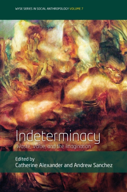 Indeterminacy : Waste, Value, and the Imagination, Paperback / softback Book