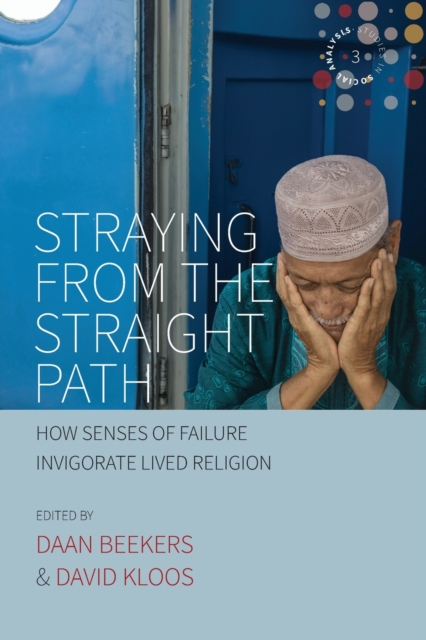Straying from the Straight Path : How Senses of Failure Invigorate Lived Religion, Paperback / softback Book