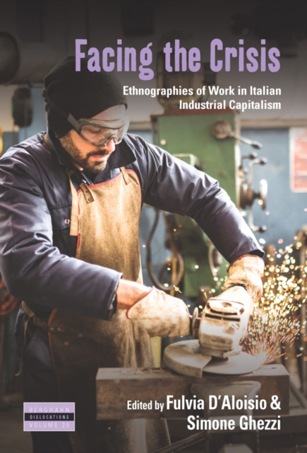 Facing the Crisis : Ethnographies of Work in Italian Industrial Capitalism, EPUB eBook