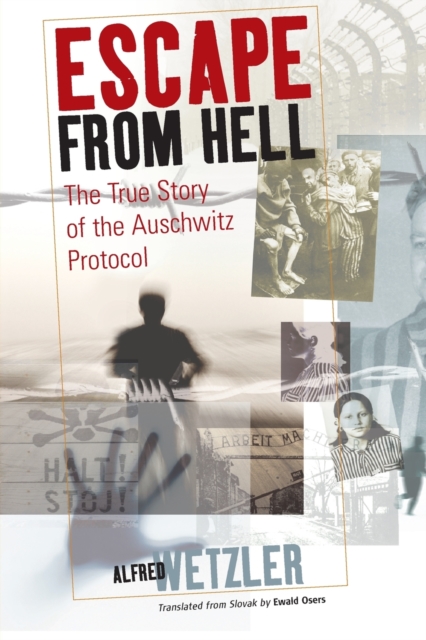 Escape From Hell : The True Story of the Auschwitz Protocol, Paperback / softback Book