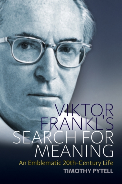 Viktor Frankl's Search for Meaning : An Emblematic 20th-Century Life, Paperback / softback Book