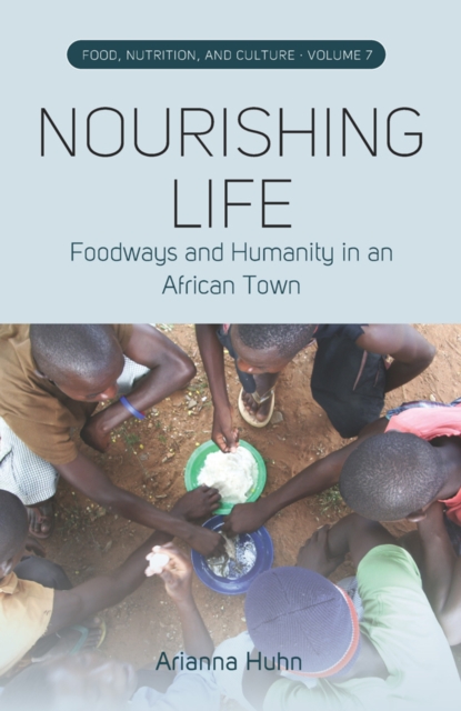 Nourishing Life : Foodways and Humanity in an African Town, EPUB eBook