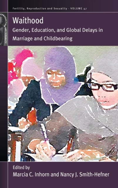 Waithood : Gender, Education, and Global Delays in Marriage and Childbearing, Hardback Book