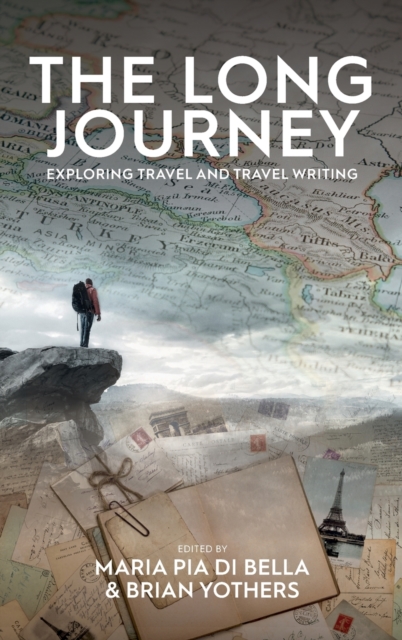 The Long Journey : Exploring Travel and Travel Writing, Hardback Book