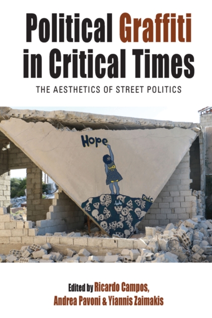 Political Graffiti in Critical Times : The Aesthetics of Street Politics, EPUB eBook