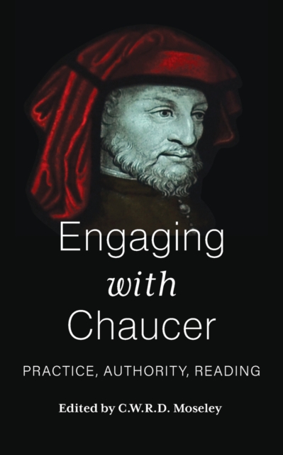 Engaging with Chaucer : Practice, Authority, Reading, Paperback / softback Book