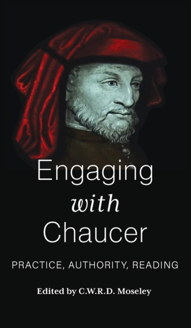 Engaging with Chaucer : Practice, Authority, Reading, Hardback Book