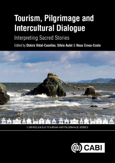 Tourism, Pilgrimage and Intercultural Dialogue : Interpreting Sacred Stories, Hardback Book
