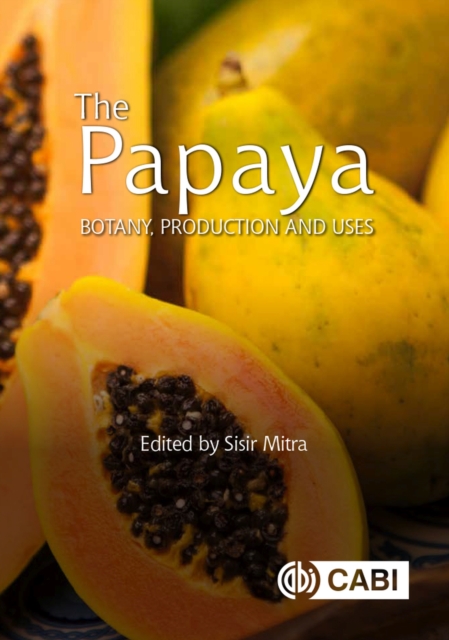 Papaya, The : Botany, Production and Uses, Hardback Book