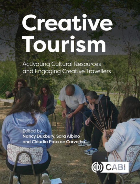Creative Tourism : Activating Cultural Resources and Engaging Creative Travellers, Hardback Book