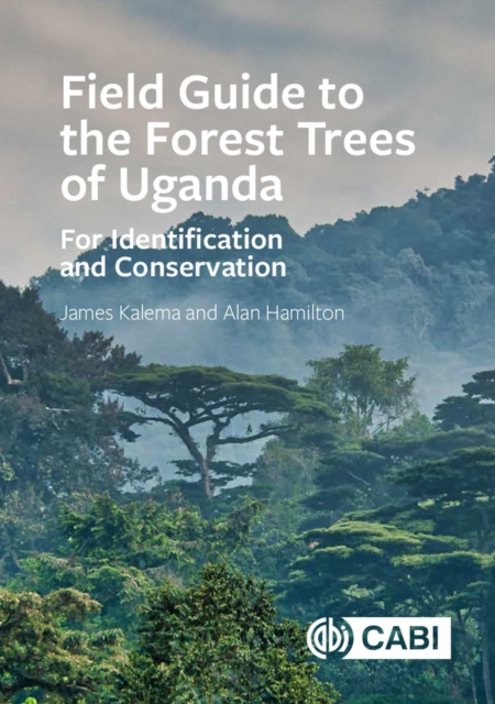 Field Guide to the Forest Trees of Uganda : For Identification and Conservation, Hardback Book