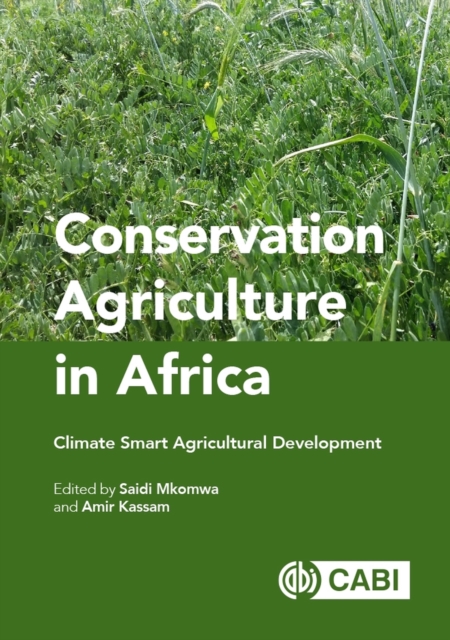 Conservation Agriculture in Africa : Climate Smart Agricultural Development, Hardback Book