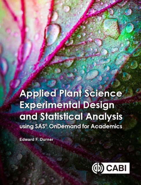 Applied Plant Science Experimental Design and Statistical Analysis Using SAS® OnDemand for Academics, Paperback / softback Book