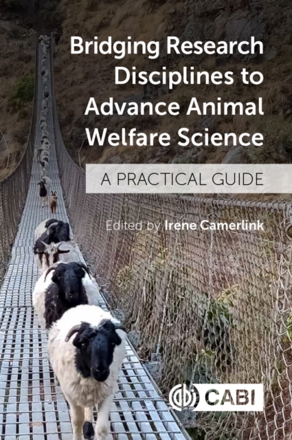 Bridging Research Disciplines to Advance Animal Welfare Science : A practical guide, Paperback / softback Book