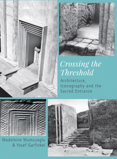 Crossing the Threshold : Architecture, Iconography and the Sacred Entrance, EPUB eBook