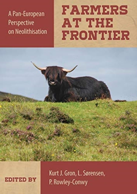 Farmers at the Frontier : A Pan European Perspective on Neolithisation, Hardback Book