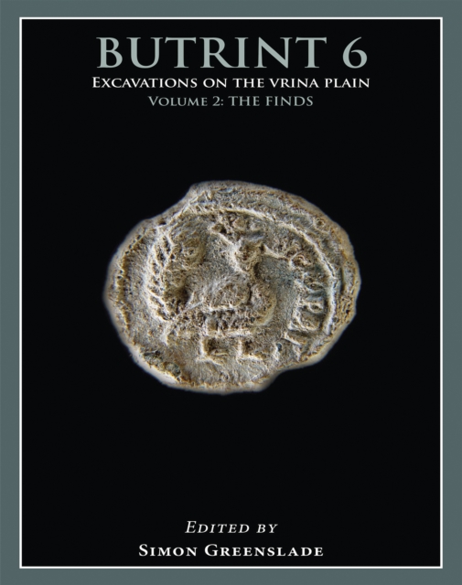 Butrint 6: Excavations on the Vrina Plain : Volume 2 - The Finds, EPUB eBook