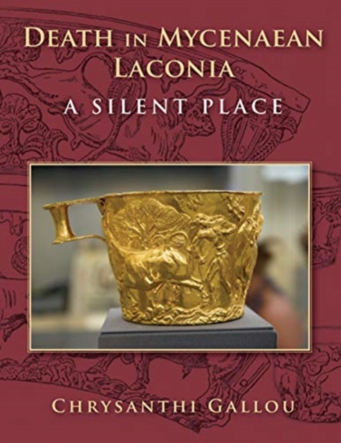 Death in Mycenaean Laconia : A Silent Place, Hardback Book