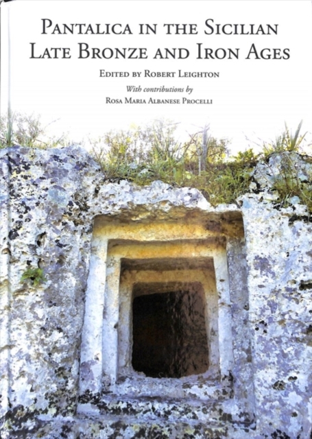 Pantalica in the Sicilian Late Bronze and Iron Ages : Excavations of the Rock-cut Chamber Tombs by Paolo Orsi from 1895 to 1910, Paperback / softback Book