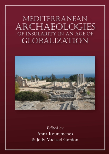 Mediterranean Archaeologies of Insularity in an Age of Globalization, EPUB eBook