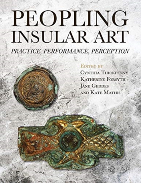 Peopling Insular Art : Practice, Performance, Perception, Paperback / softback Book