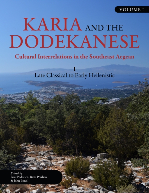 Karia and the Dodekanese : Cultural Interrelations in the Southeast Aegean I Late Classical to Early Hellenistic, PDF eBook