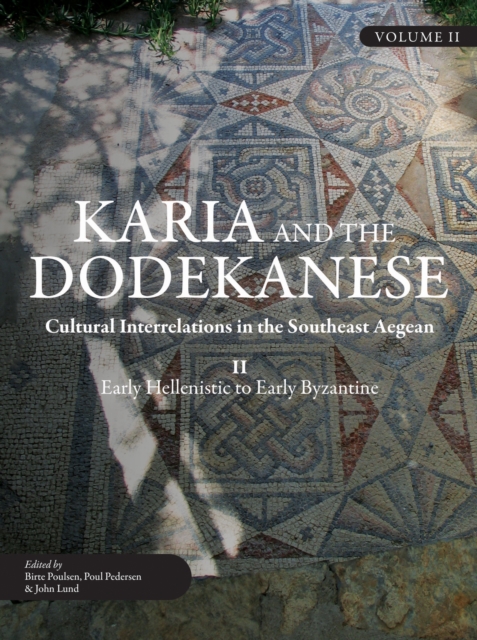 Karia and the Dodekanese : Cultural Interrelations in the Southeast Aegean II Early Hellenistic to Early Byzantine, EPUB eBook