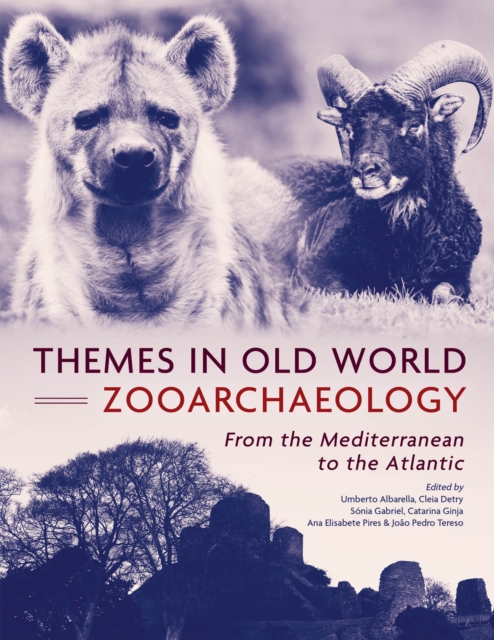 Themes in Old World Zooarchaeology : From the Mediterranean to the Atlantic, EPUB eBook