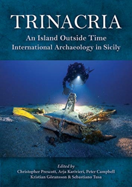 Trinacria, 'An Island Outside Time' : International Archaeology in Sicily, Hardback Book