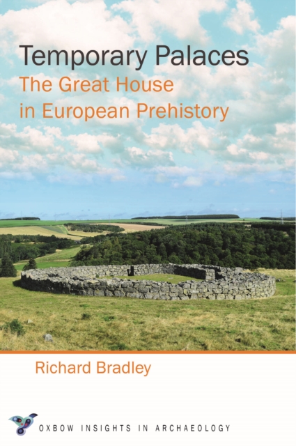 Temporary Palaces : The Great House in European Prehistory, EPUB eBook