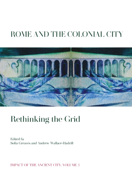 Rome and the Colonial City : Rethinking the Grid, EPUB eBook