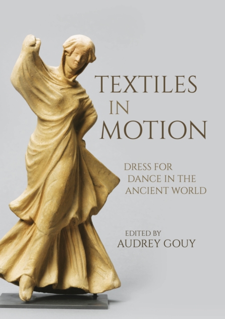 Textiles in Motion : Dress for Dance in the Ancient World, EPUB eBook