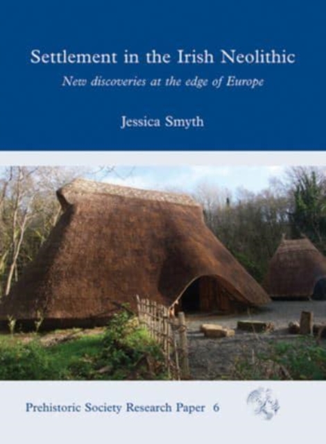 Settlement in the Irish Neolithic : New Discoveries at the Edge of Europe, Paperback / softback Book