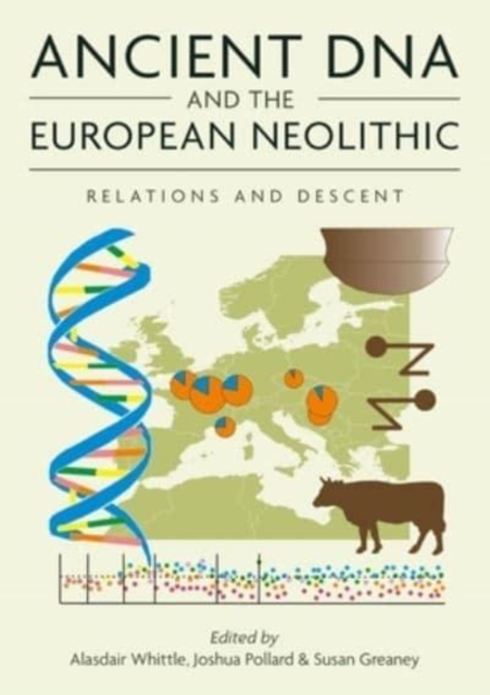 Ancient DNA and the European Neolithic : Relations and Descent, Paperback / softback Book