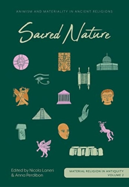 Sacred Nature : Animism and Materiality in Ancient Religions, Hardback Book