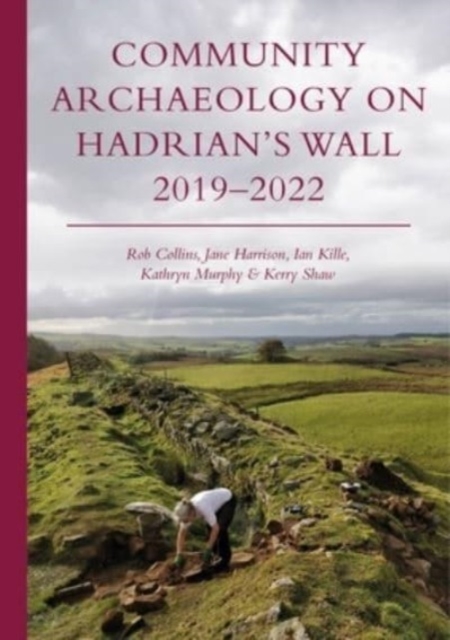 Community Archaeology on Hadrian’s Wall 2019–2022, Paperback / softback Book