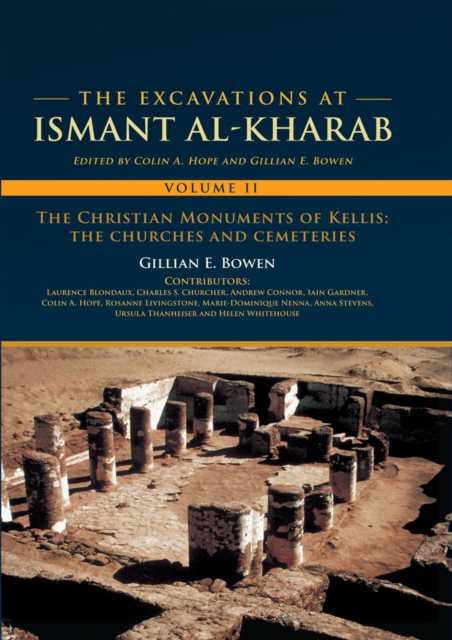 The Excavations at Ismant al-Kharab : Volume II - The Christian Monuments of Kellis: The Churches and Cemeteries, EPUB eBook