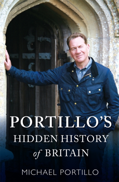 Portillo's Hidden History of Britain, Hardback Book