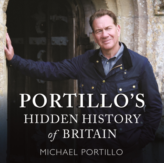 Portillo's Hidden History of Britain, eAudiobook MP3 eaudioBook