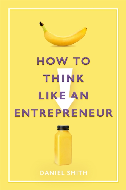 How to Think Like an Entrepreneur, Hardback Book