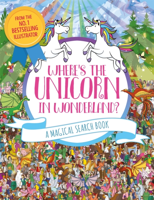 Where's the Unicorn in Wonderland? : A Magical Search and Find Book, Paperback / softback Book