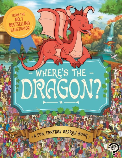 Where's the Dragon? : A Fun, Fantasy Search Book, Paperback / softback Book