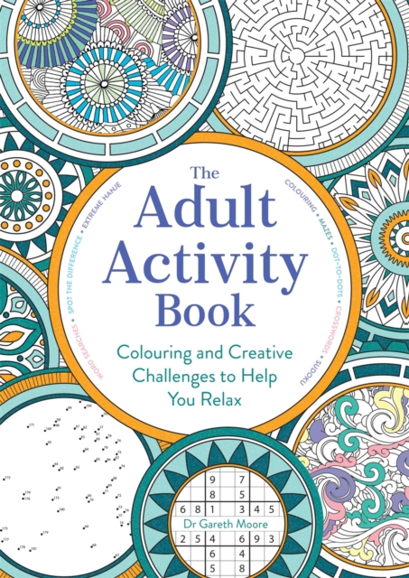 The Adult Activity Book : Colouring and Creative Challenges to Help You Relax, Paperback / softback Book