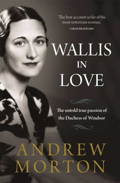 Wallis in Love : The untold true passion of the Duchess of Windsor, Paperback / softback Book