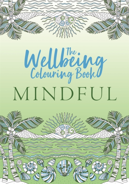 The Wellbeing Colouring Book: Mindful, Paperback / softback Book