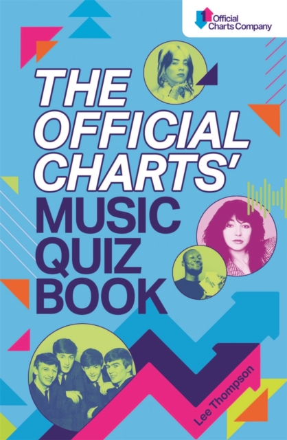 The Official Charts Music Quiz Book : Put Your Chart Music Knowledge to the Test!, Paperback / softback Book