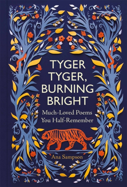 Tyger Tyger, Burning Bright : Much-Loved Poems You Half-Remember, Hardback Book