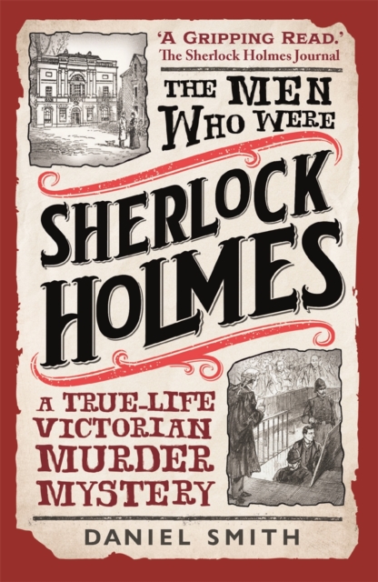 The Men Who Were Sherlock Holmes : A True-life Victorian Murder Mystery, Paperback / softback Book