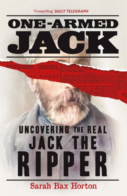 One-Armed Jack : Uncovering the Real Jack the Ripper, Paperback / softback Book