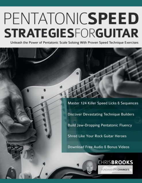 Pentatonic Speed Strategies For Guitar : Unleash the Power of Pentatonic Scale Soloing With Proven Speed Technique Exercises, Paperback / softback Book